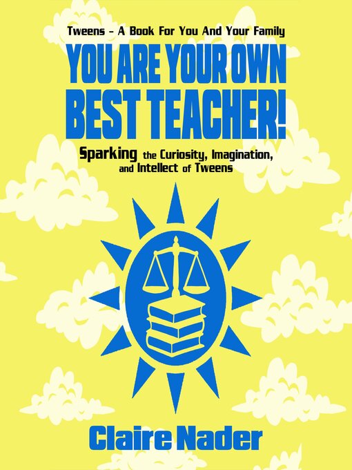 Title details for You Are Your Own Best Teacher! by Claire Nader - Available